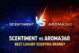 Aroma360 vs. Scentiment: Which Luxury Scenting Brand is Worth the Investment?